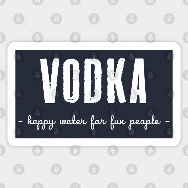 VODKA - Happy water for fun people Sticker by DankFutura